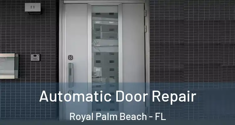 Automatic Door Repair Royal Palm Beach - FL
