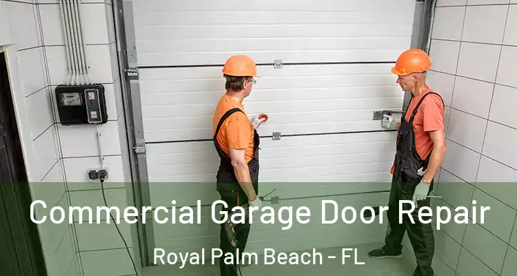 Commercial Garage Door Repair Royal Palm Beach - FL
