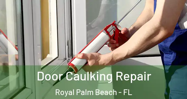Door Caulking Repair Royal Palm Beach - FL