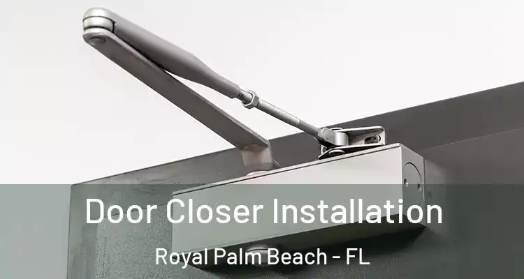 Door Closer Installation Royal Palm Beach - FL