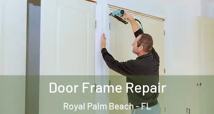 Door Frame Repair Royal Palm Beach - FL