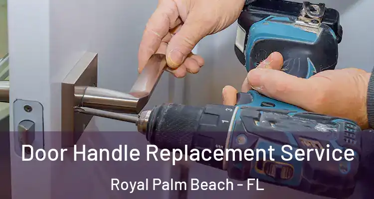 Door Handle Replacement Service Royal Palm Beach - FL