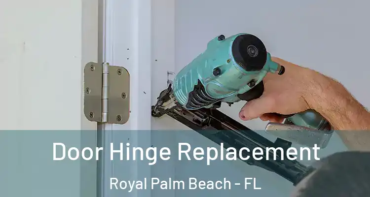 Door Hinge Replacement Royal Palm Beach - FL