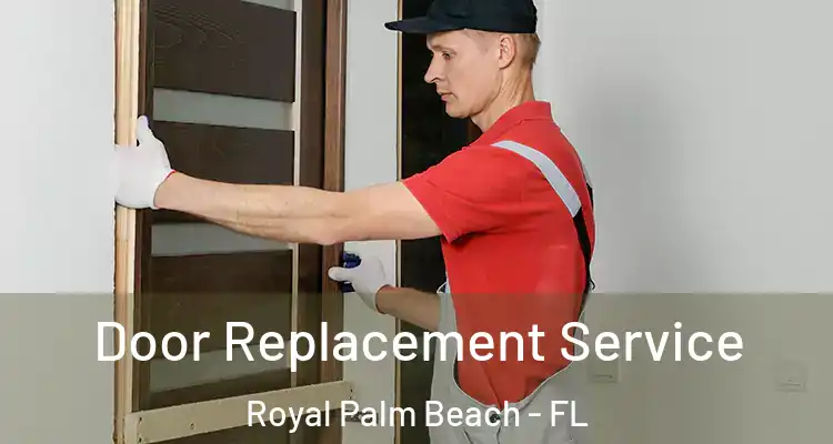 Door Replacement Service Royal Palm Beach - FL