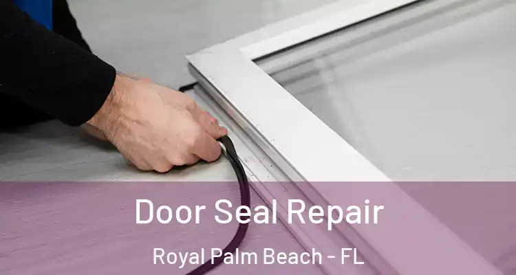 Door Seal Repair Royal Palm Beach - FL