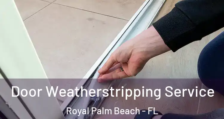 Door Weatherstripping Service Royal Palm Beach - FL