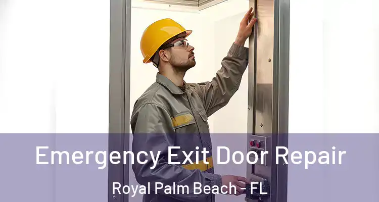 Emergency Exit Door Repair Royal Palm Beach - FL