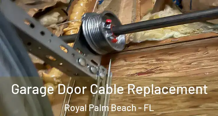Garage Door Cable Replacement Royal Palm Beach - FL