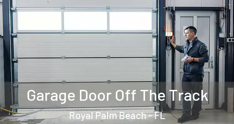 Garage Door Off The Track Royal Palm Beach - FL