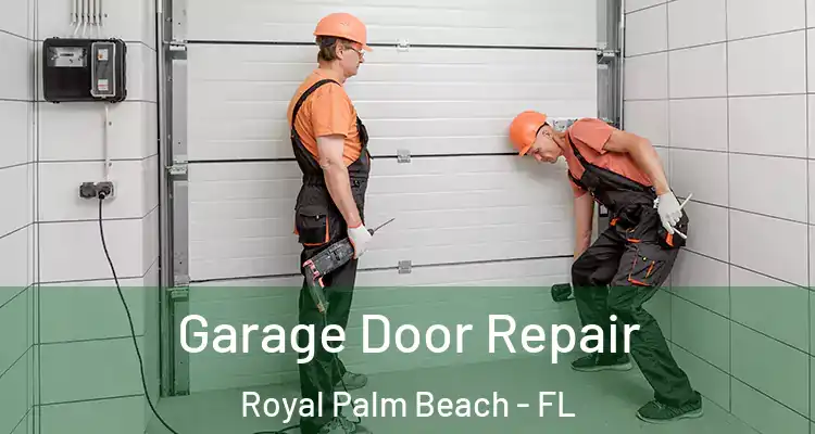 Garage Door Repair Royal Palm Beach - FL