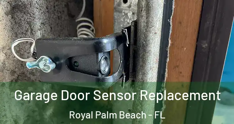 Garage Door Sensor Replacement Royal Palm Beach - FL