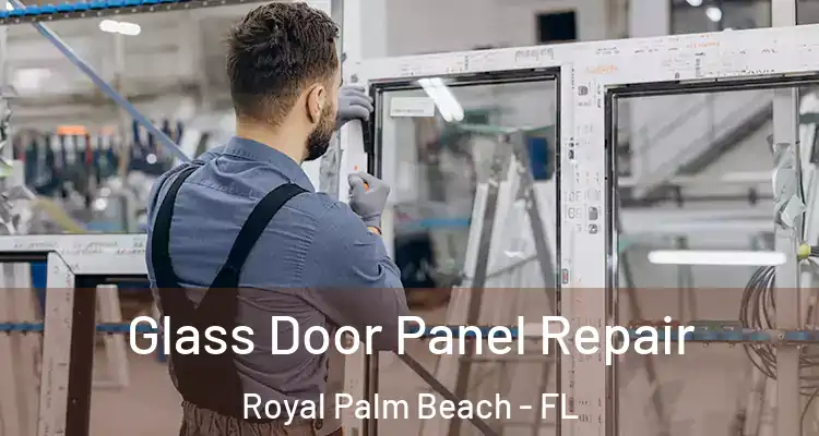 Glass Door Panel Repair Royal Palm Beach - FL