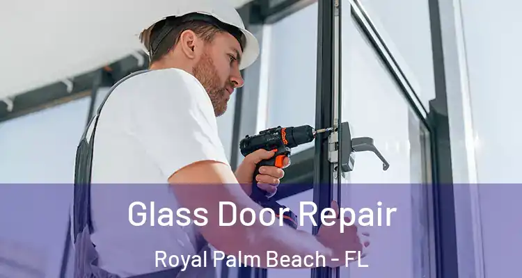 Glass Door Repair Royal Palm Beach - FL