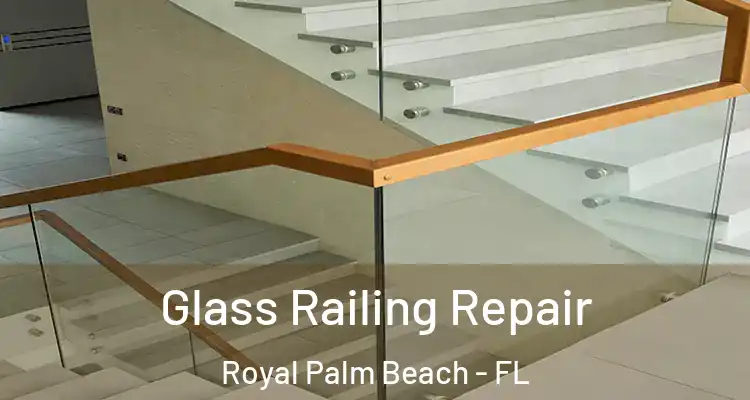 Glass Railing Repair Royal Palm Beach - FL