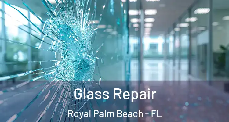 Glass Repair Royal Palm Beach - FL