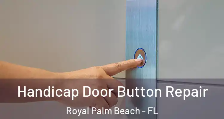 Handicap Door Button Repair Royal Palm Beach - FL