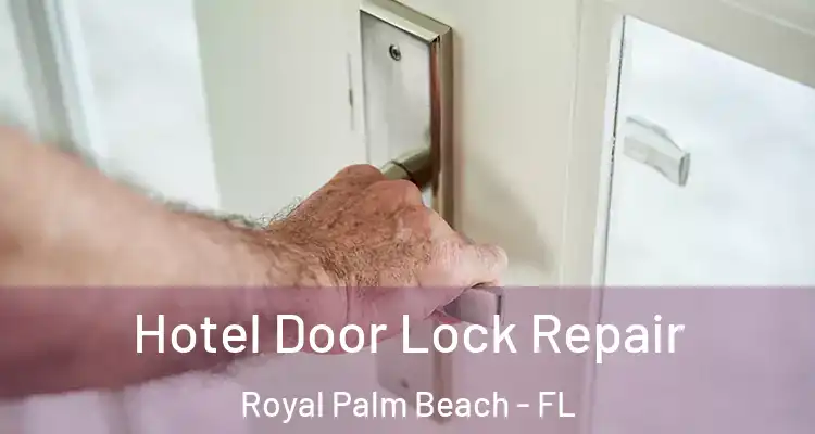 Hotel Door Lock Repair Royal Palm Beach - FL
