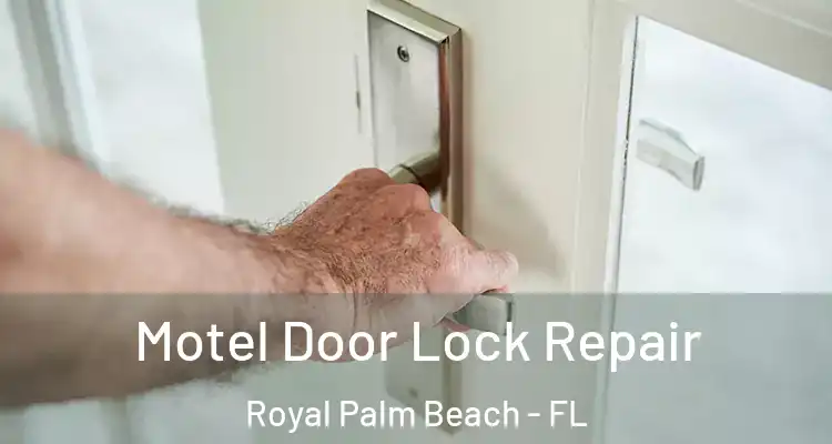 Motel Door Lock Repair Royal Palm Beach - FL