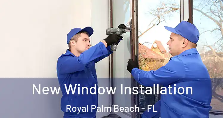 New Window Installation Royal Palm Beach - FL