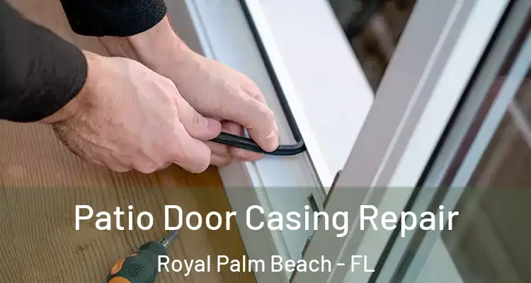 Patio Door Casing Repair Royal Palm Beach - FL