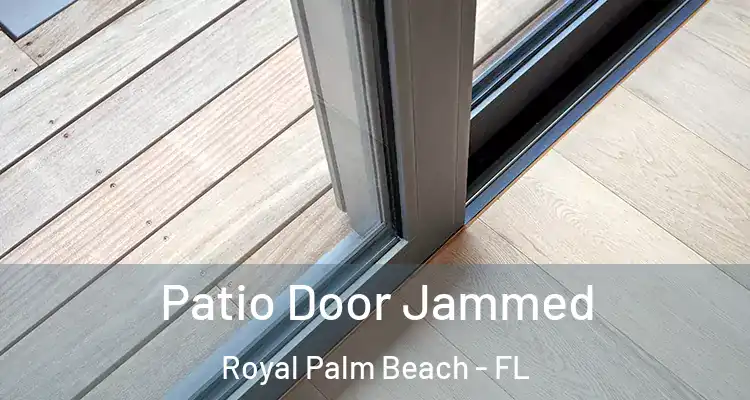 Patio Door Jammed Royal Palm Beach - FL