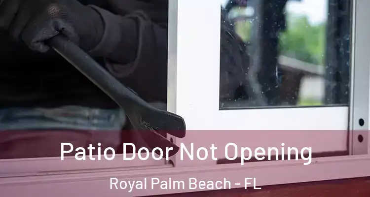 Patio Door Not Opening Royal Palm Beach - FL