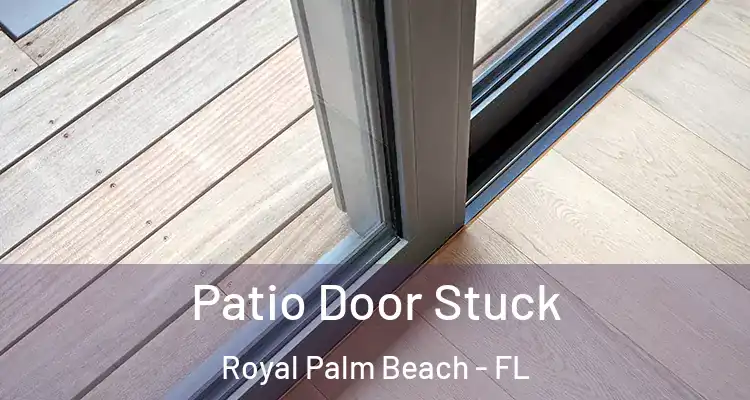 Patio Door Stuck Royal Palm Beach - FL