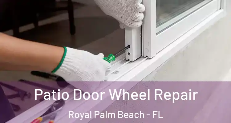 Patio Door Wheel Repair Royal Palm Beach - FL