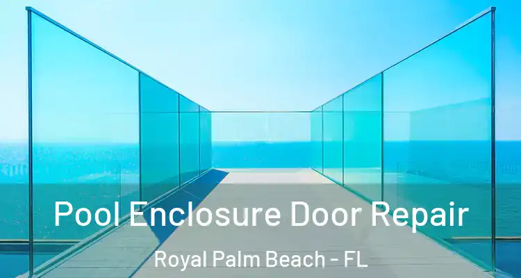 Pool Enclosure Door Repair Royal Palm Beach - FL