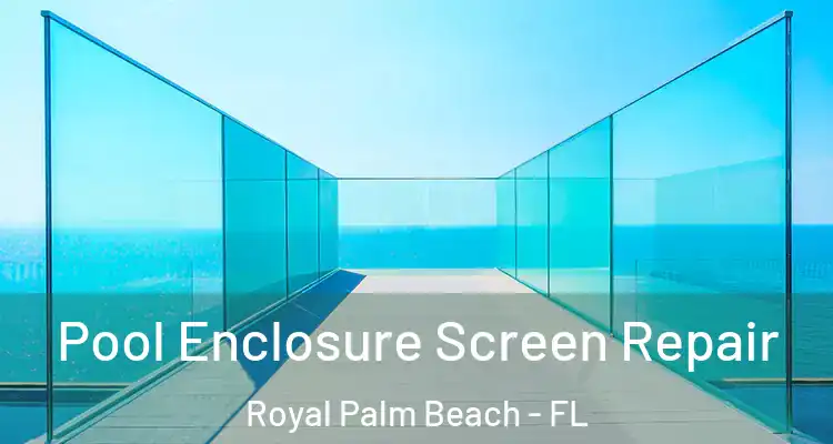 Pool Enclosure Screen Repair Royal Palm Beach - FL