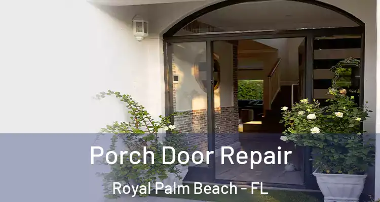 Porch Door Repair Royal Palm Beach - FL