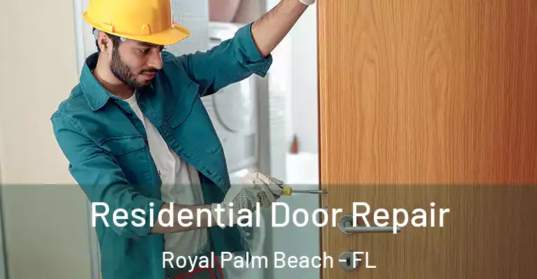 Residential Door Repair Royal Palm Beach - FL