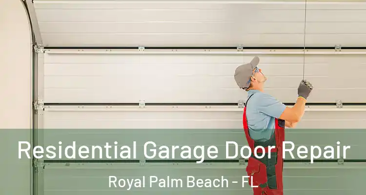 Residential Garage Door Repair Royal Palm Beach - FL