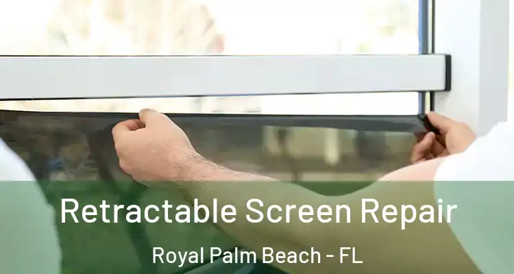 Retractable Screen Repair Royal Palm Beach - FL
