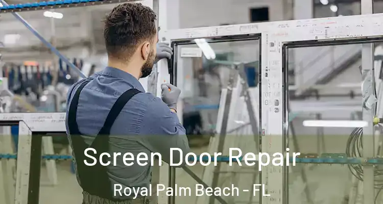 Screen Door Repair Royal Palm Beach - FL