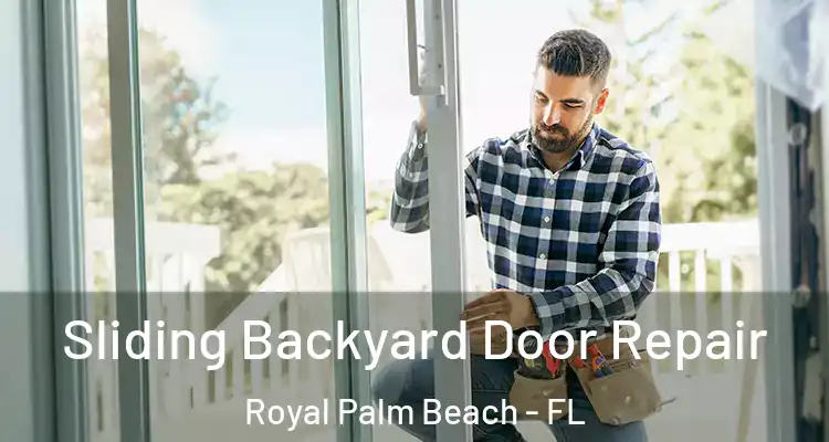 Sliding Backyard Door Repair Royal Palm Beach - FL