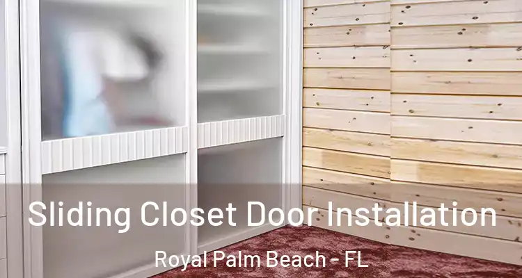 Sliding Closet Door Installation Royal Palm Beach - FL