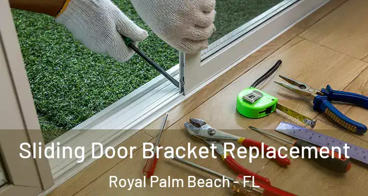 Sliding Door Bracket Replacement Royal Palm Beach - FL