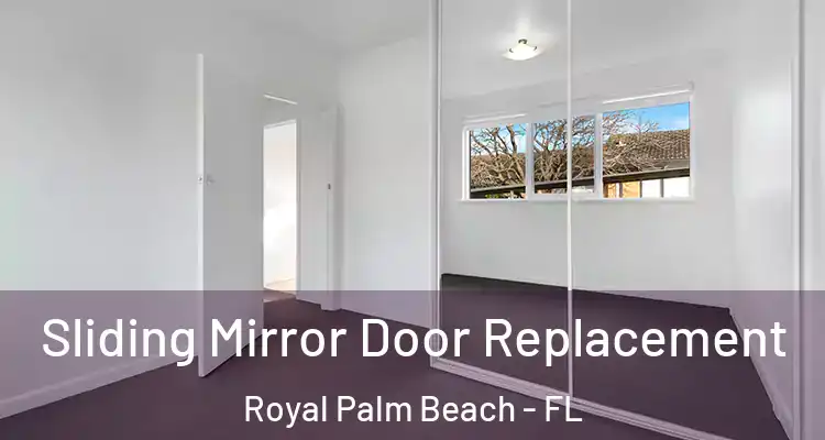 Sliding Mirror Door Replacement Royal Palm Beach - FL