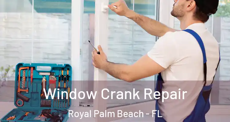 Window Crank Repair Royal Palm Beach - FL