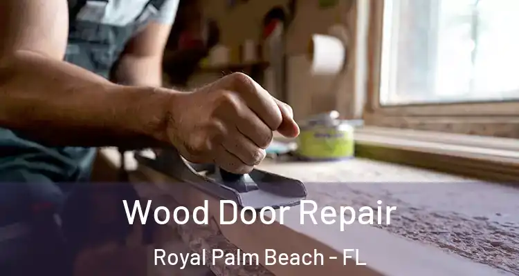 Wood Door Repair Royal Palm Beach - FL